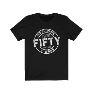 1970 Fifty the Ultimate F Word Unisex Jersey Short Sleeve Tee
