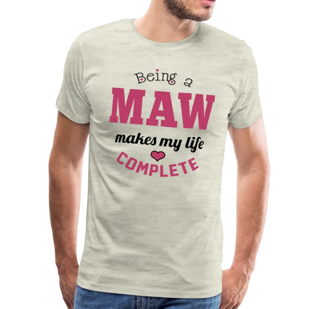 Being a Maw Makes My Life Complete Men's Premium T-Shirt