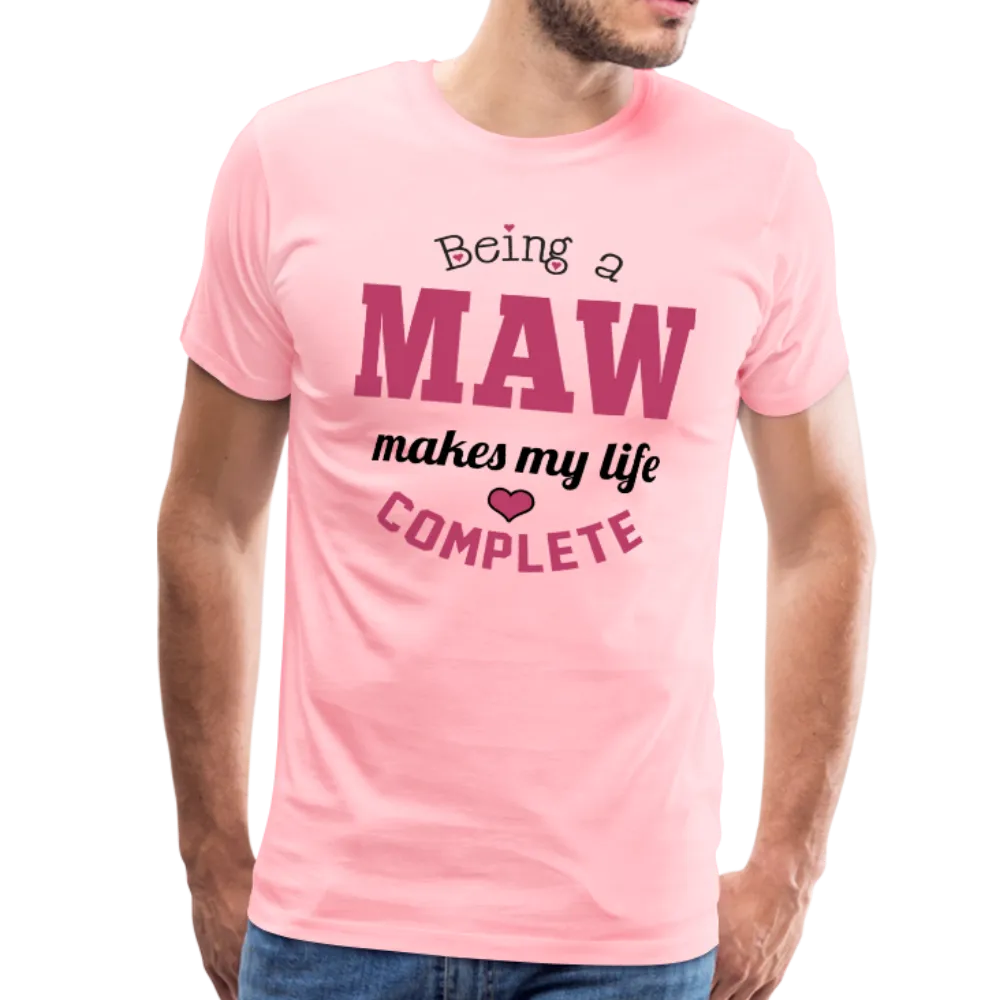 Being a Maw Makes My Life Complete Men's Premium T-Shirt