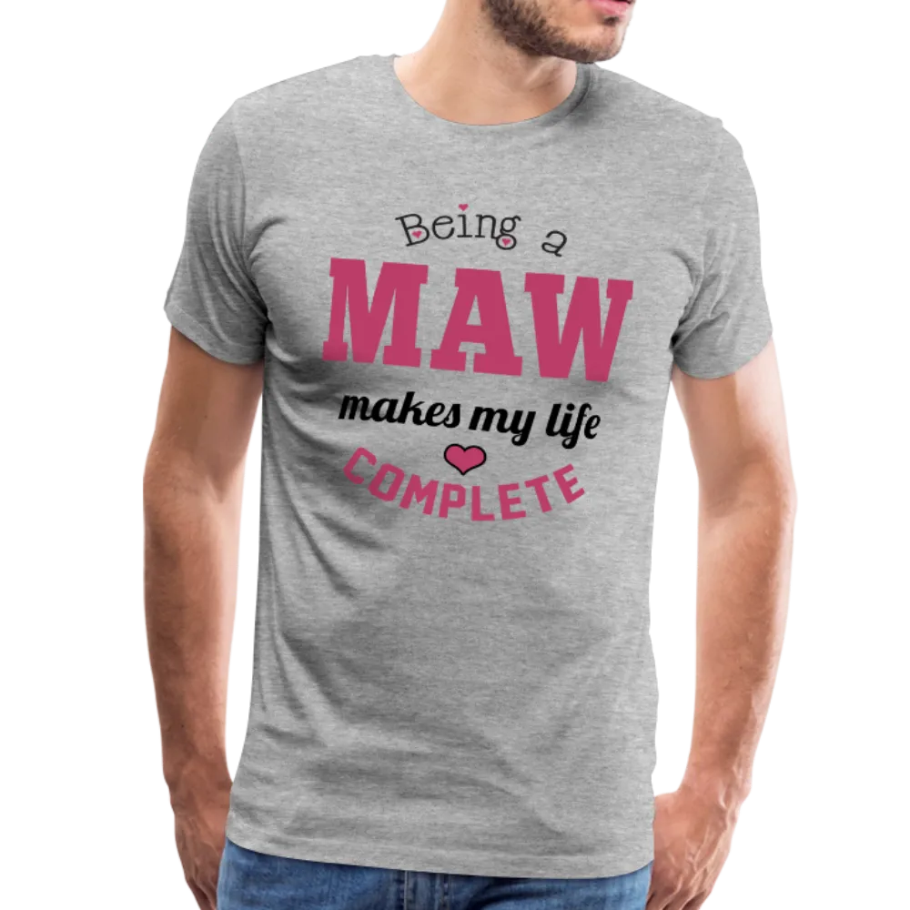 Being a Maw Makes My Life Complete Men's Premium T-Shirt