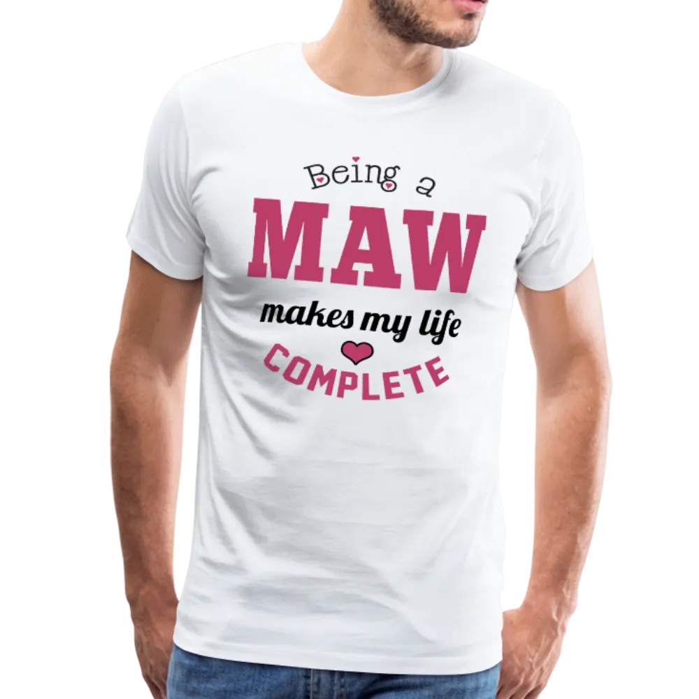 Being a Maw Makes My Life Complete Men's Premium T-Shirt