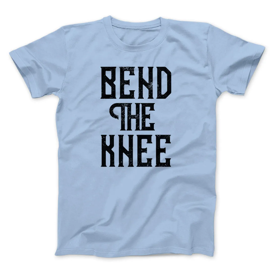 Bend the Knee Men/Unisex T-Shirt