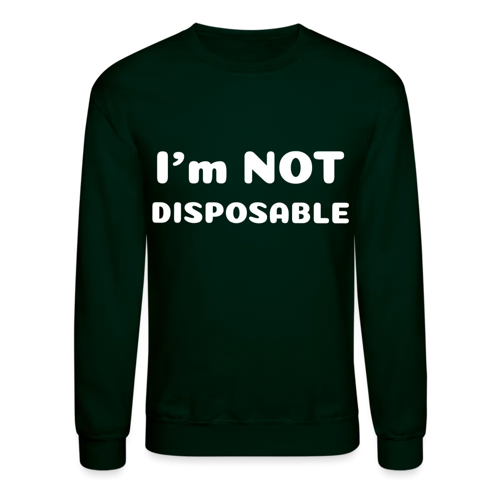 Crewneck Sweatshirt with a message of compassion I'm NOT disposable