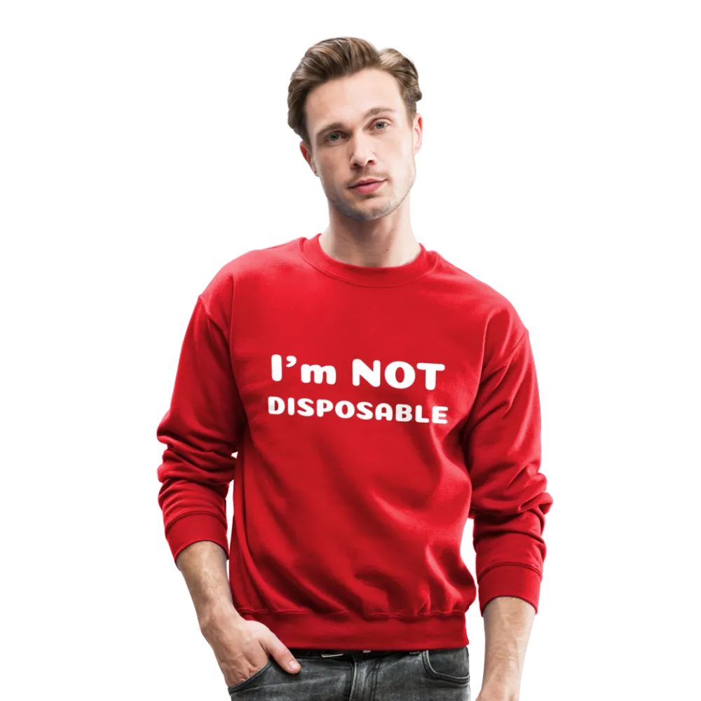 Crewneck Sweatshirt with a message of compassion I'm NOT disposable
