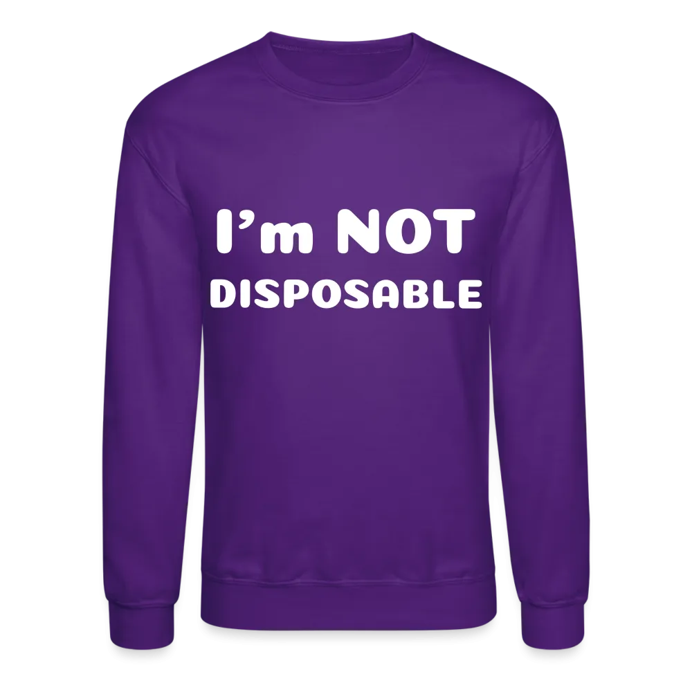 Crewneck Sweatshirt with a message of compassion I'm NOT disposable