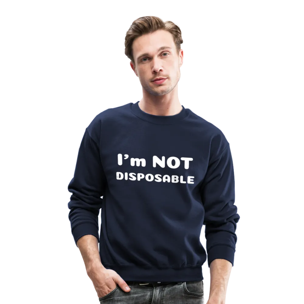 Crewneck Sweatshirt with a message of compassion I'm NOT disposable