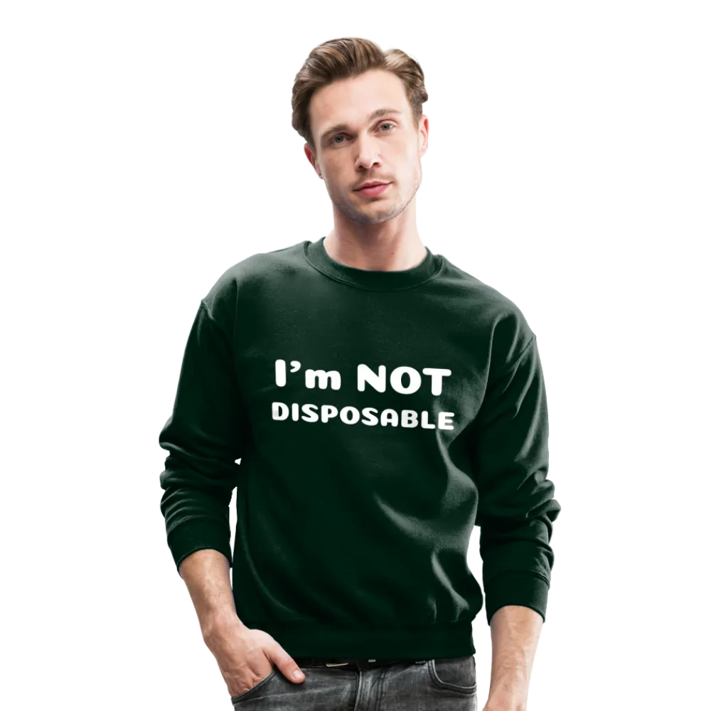 Crewneck Sweatshirt with a message of compassion I'm NOT disposable