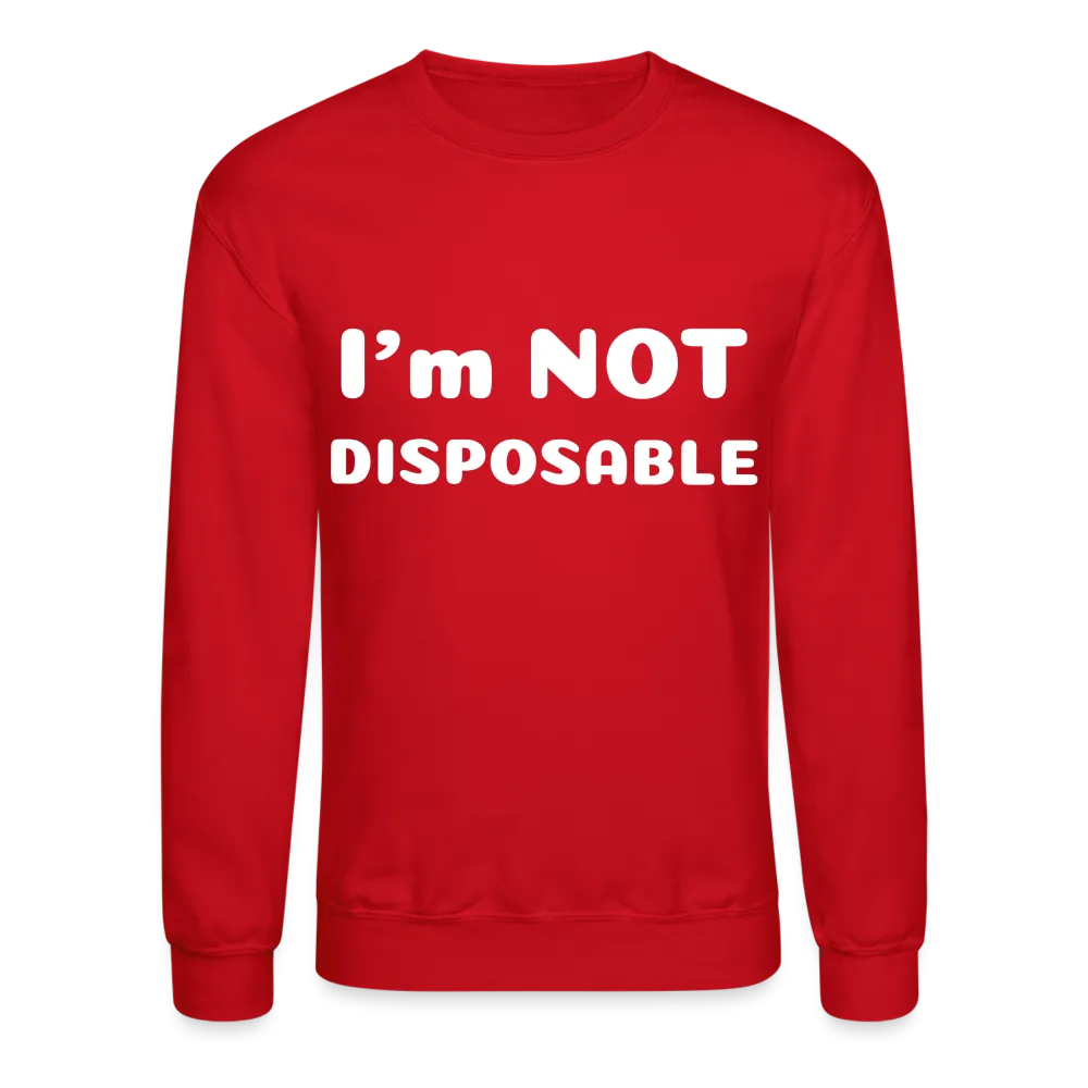 Crewneck Sweatshirt with a message of compassion I'm NOT disposable