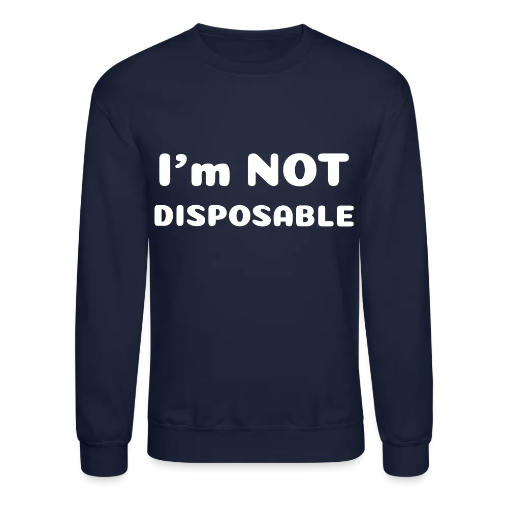 Crewneck Sweatshirt with a message of compassion I'm NOT disposable
