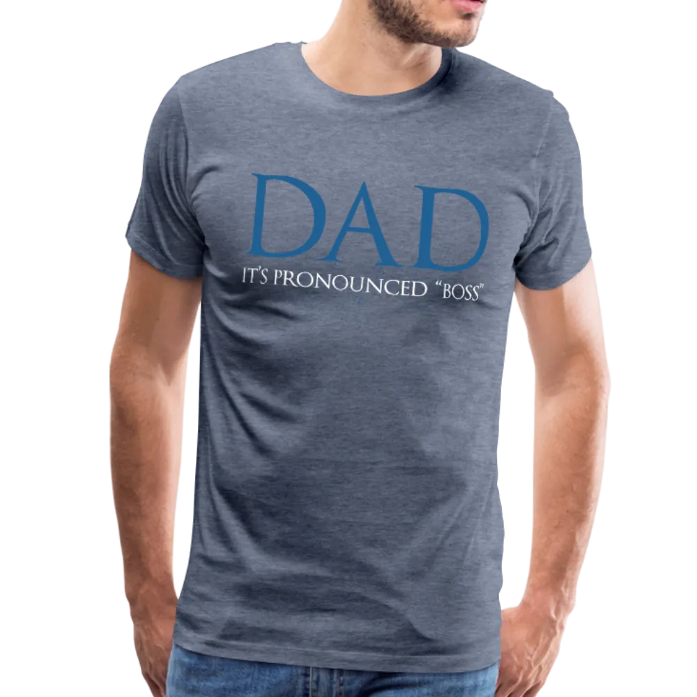 Dad It's Pronounced Boss Men's Premium T-Shirt (CK1040)