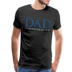 Dad It's Pronounced Boss Men's Premium T-Shirt (CK1040)