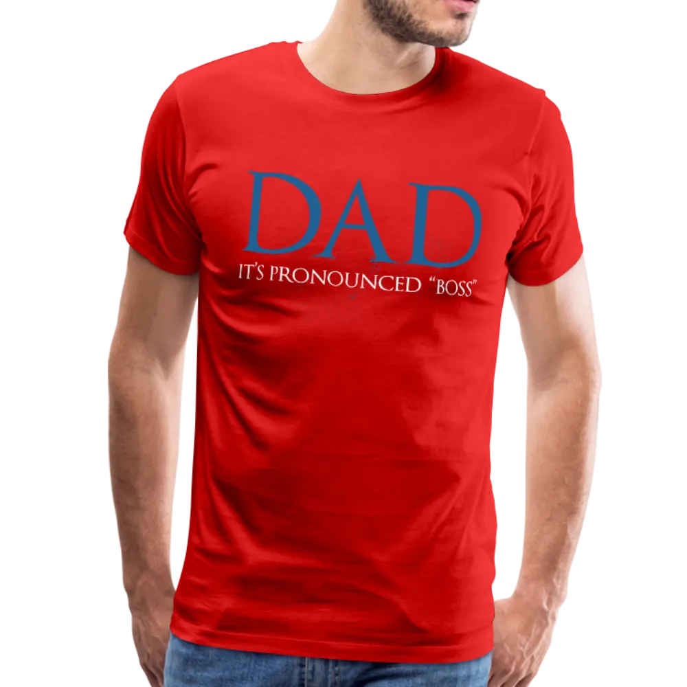 Dad It's Pronounced Boss Men's Premium T-Shirt (CK1040)