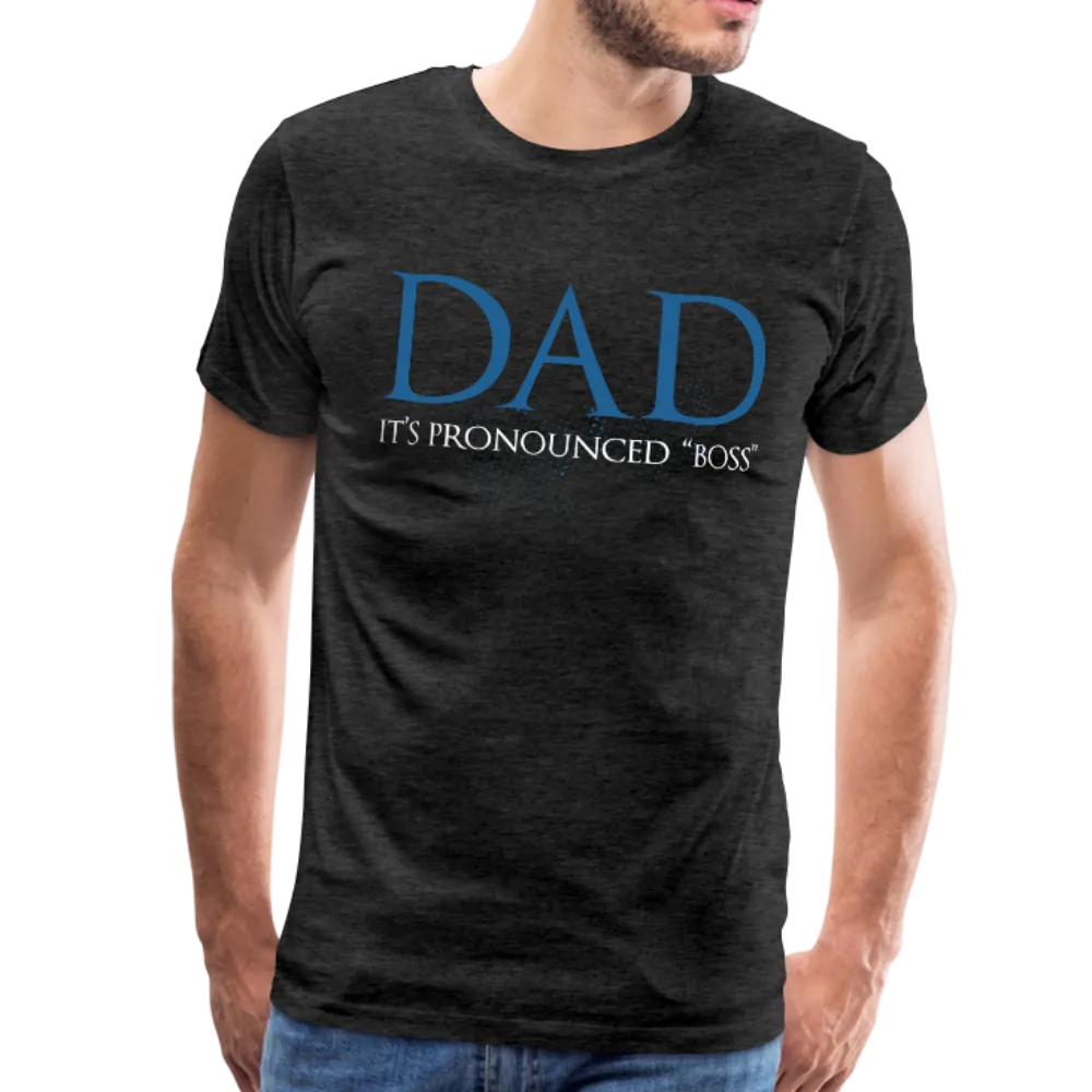 Dad It's Pronounced Boss Men's Premium T-Shirt (CK1040)