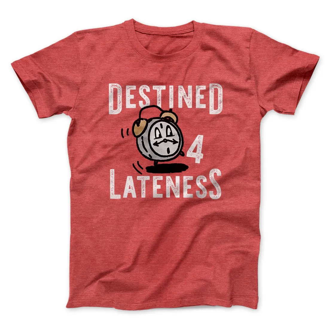 Destined for Lateness Funny Men/Unisex T-Shirt