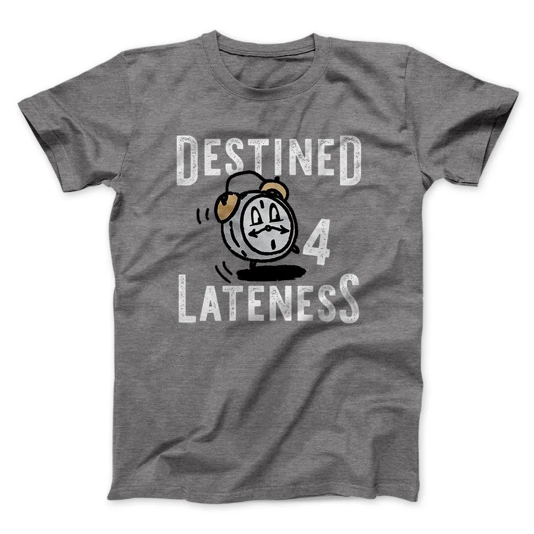 Destined for Lateness Funny Men/Unisex T-Shirt