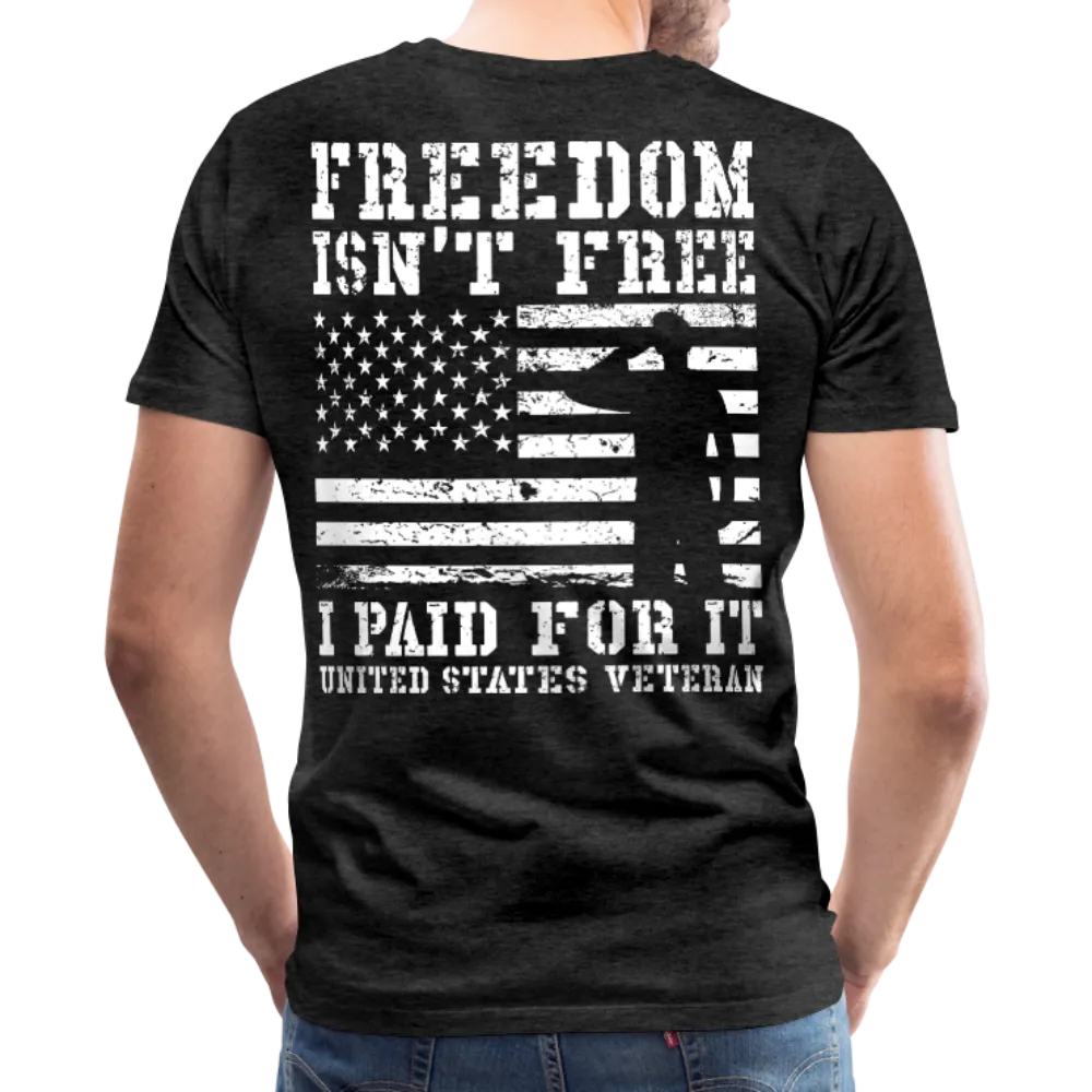 Freedom Isn't Free I Paid For It United Sates Veteran Men's Premium T-Shirt (CK1275)