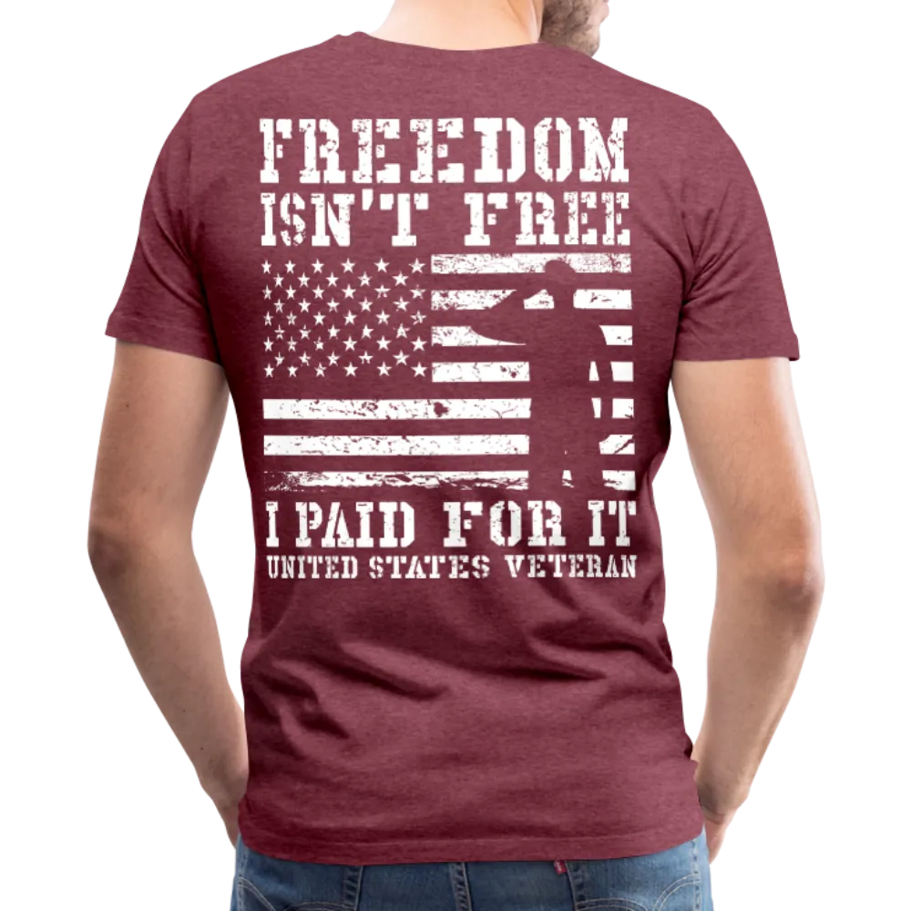 Freedom Isn't Free I Paid For It United Sates Veteran Men's Premium T-Shirt (CK1275)