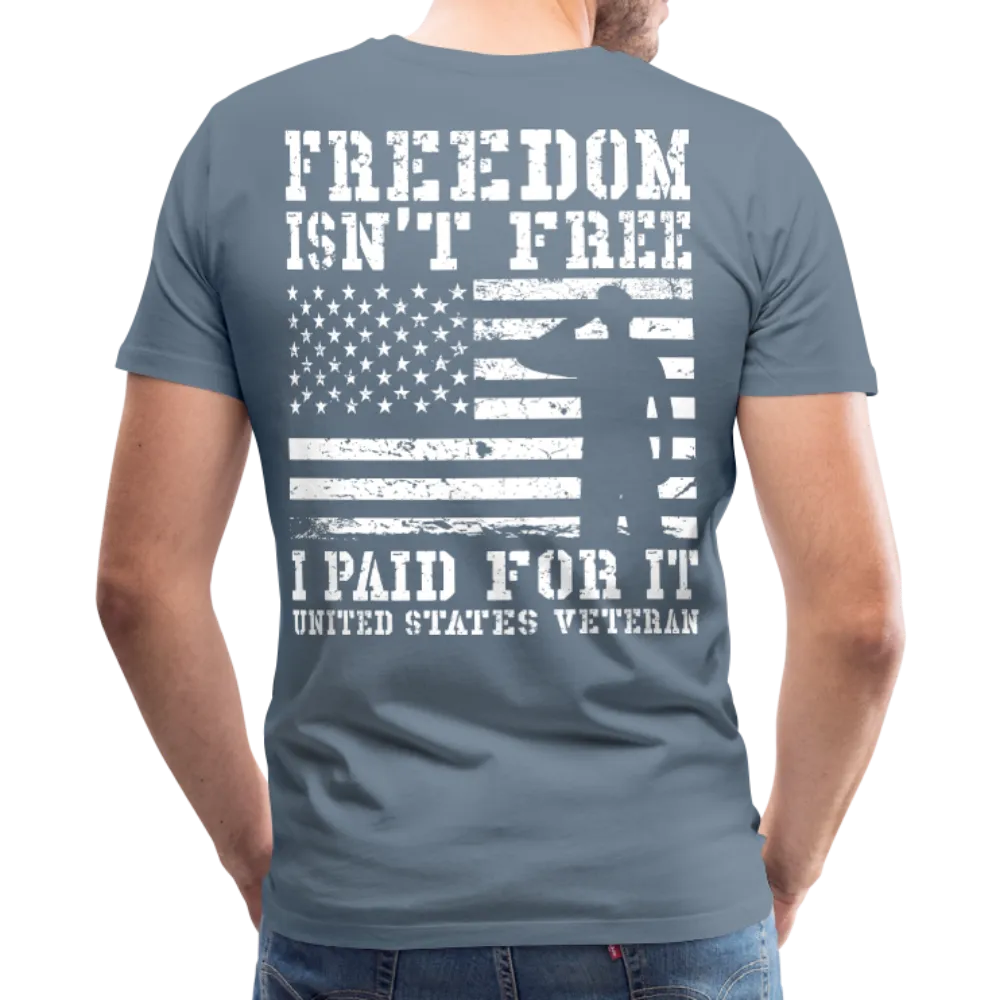 Freedom Isn't Free I Paid For It United Sates Veteran Men's Premium T-Shirt (CK1275)