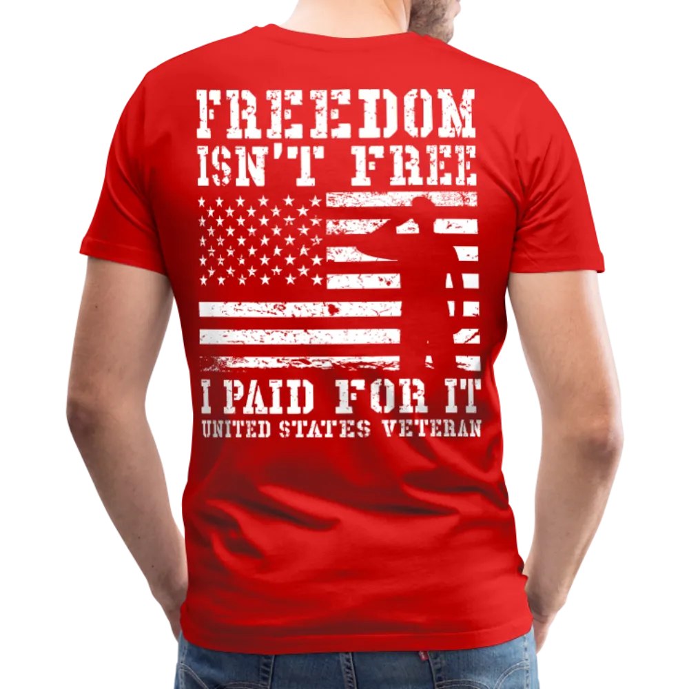 Freedom Isn't Free I Paid For It United Sates Veteran Men's Premium T-Shirt (CK1275)