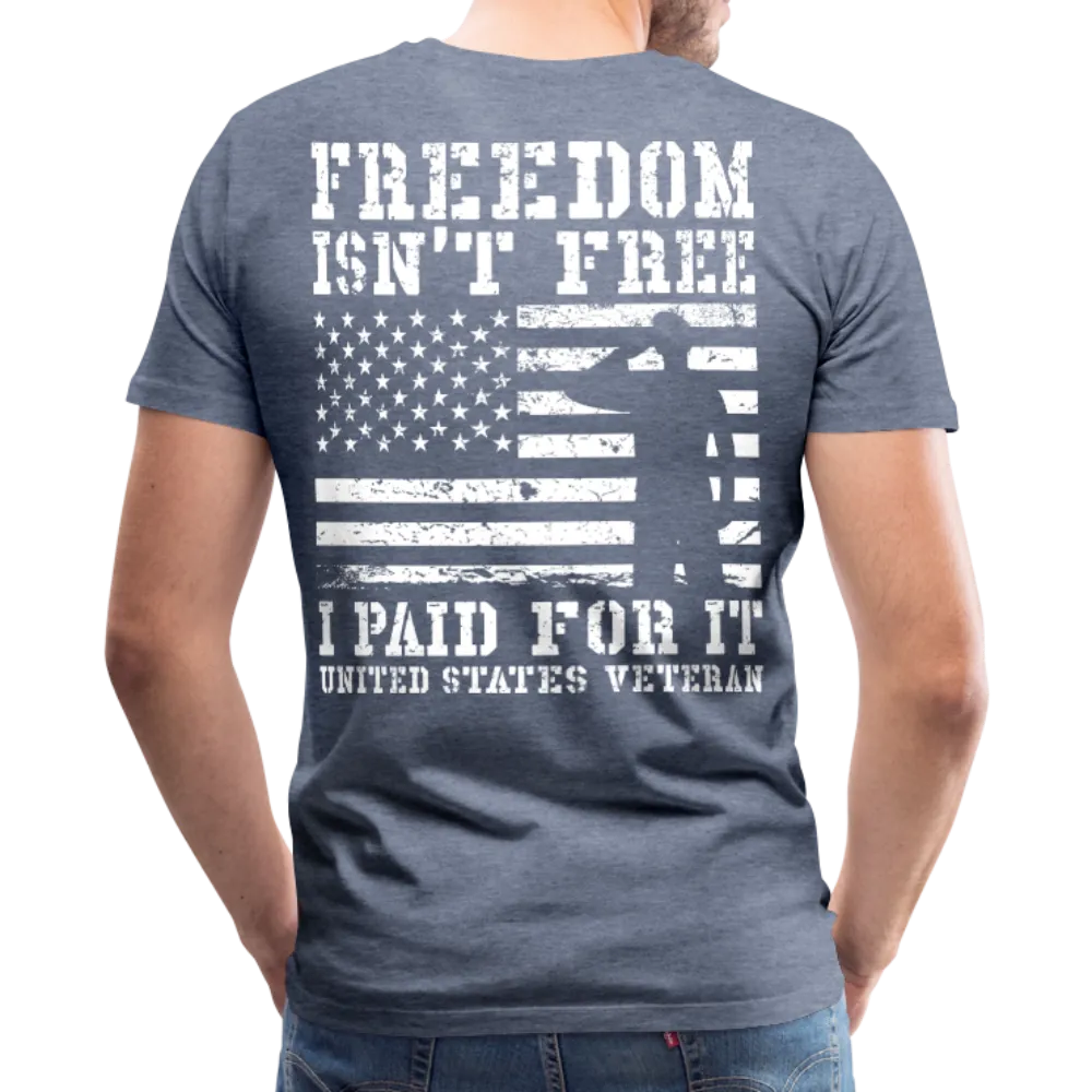 Freedom Isn't Free I Paid For It United Sates Veteran Men's Premium T-Shirt (CK1275)