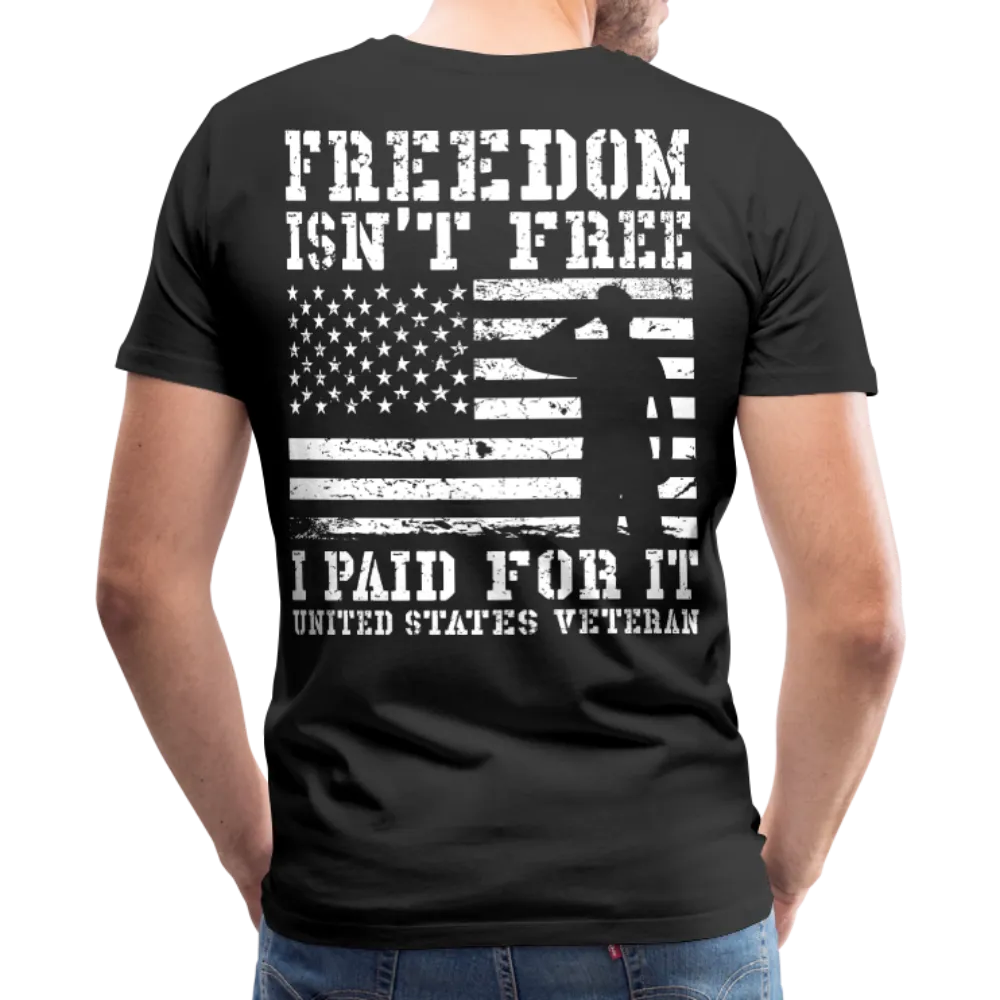 Freedom Isn't Free I Paid For It United Sates Veteran Men's Premium T-Shirt (CK1275)