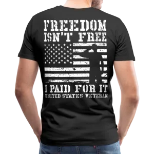 Freedom Isn't Free I Paid For It United Sates Veteran Men's Premium T-Shirt (CK1275)