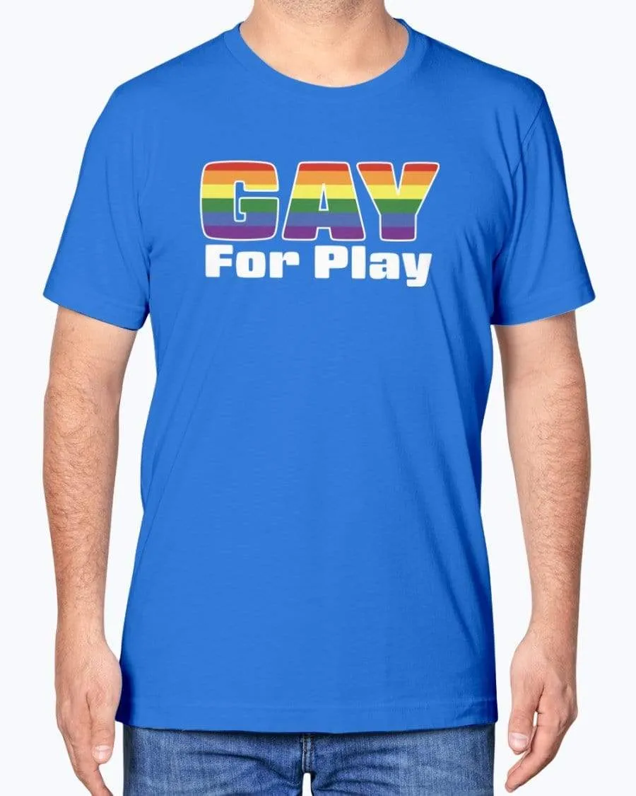 Gay For Play T-Shirt