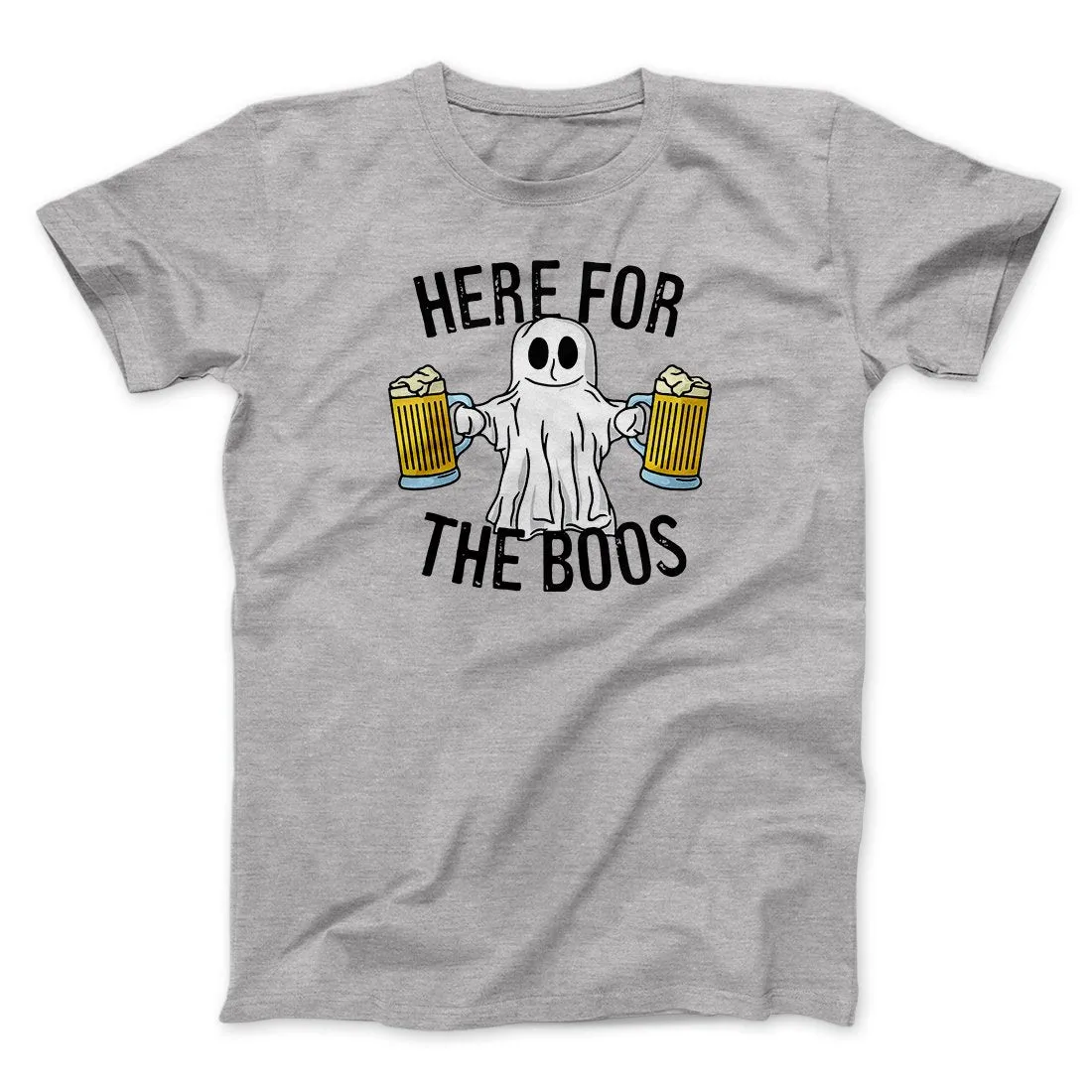 Here for the Boos Men/Unisex T-Shirt