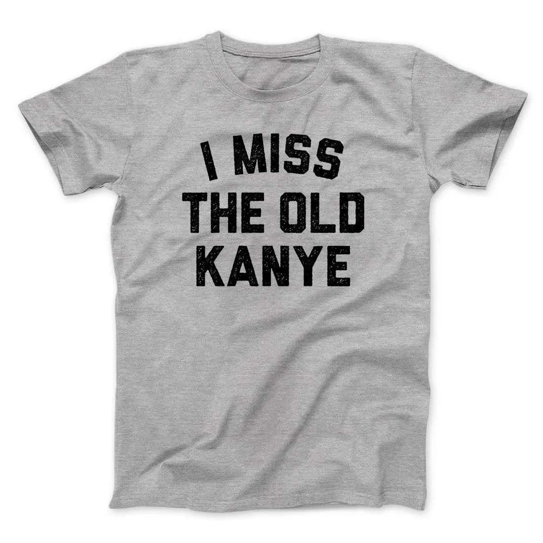 I Miss The Old Kanye Men/Unisex T-Shirt