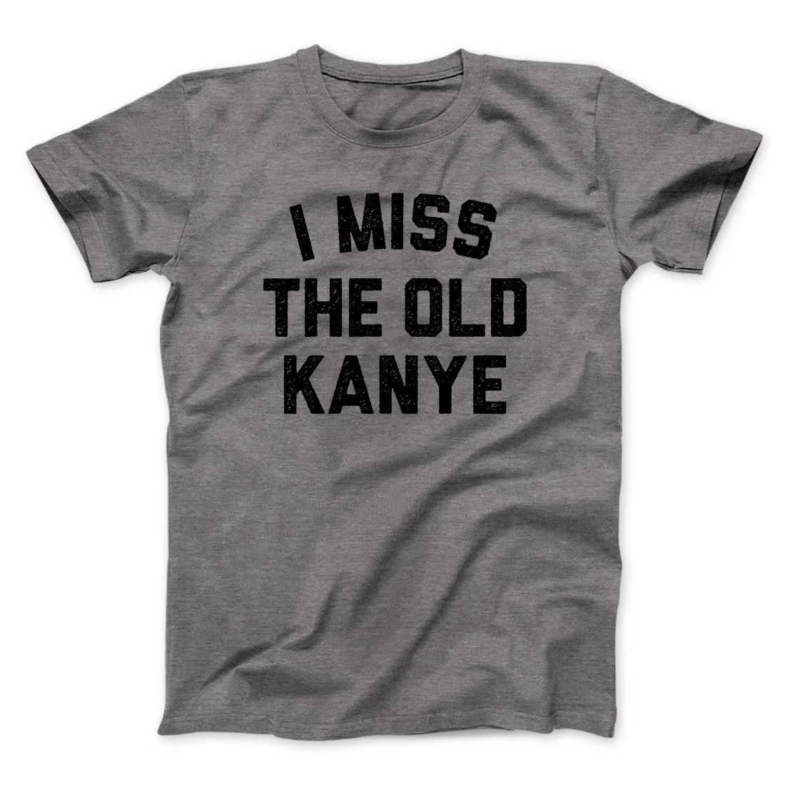 I Miss The Old Kanye Men/Unisex T-Shirt