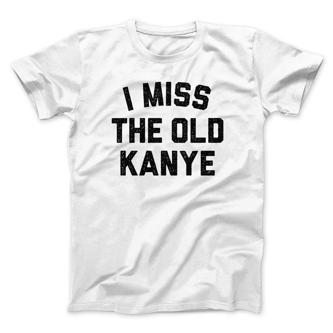 I Miss The Old Kanye Men/Unisex T-Shirt