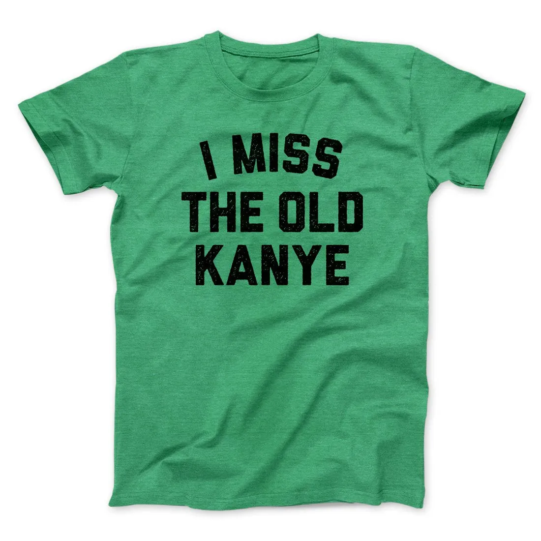I Miss The Old Kanye Men/Unisex T-Shirt