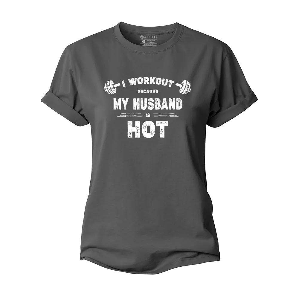 I Workout Because My Husband Is Hot Women's Cotton T-Shirt