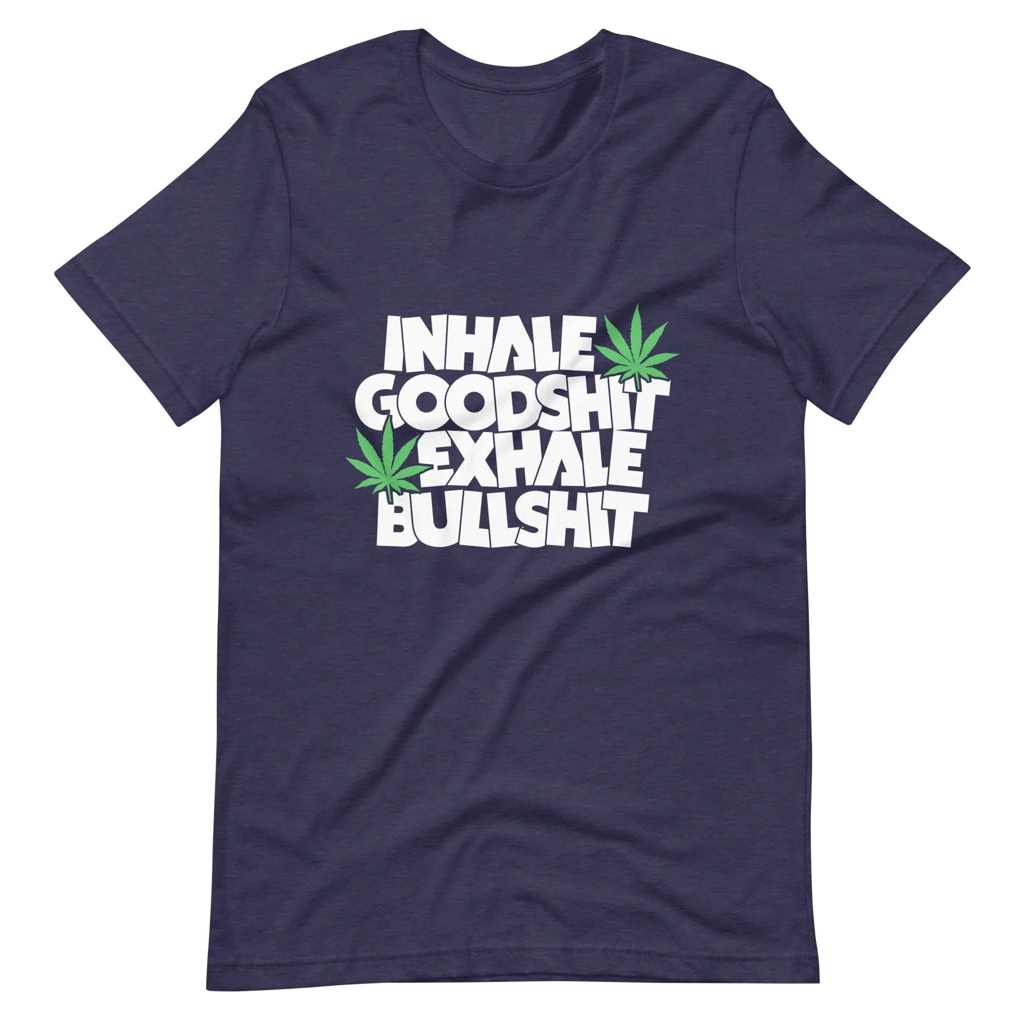 Inhale- Goodshit-Exhale-Bullshit-Unisex t-shirt