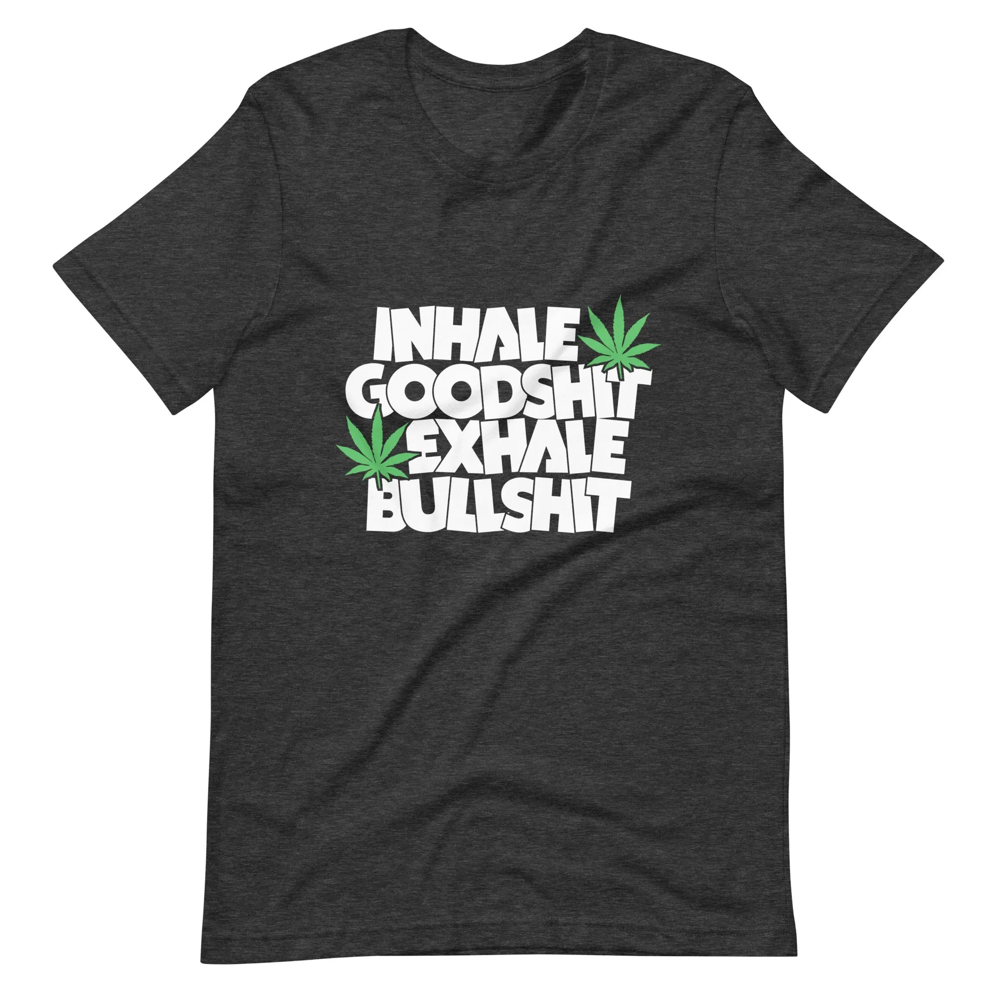 Inhale- Goodshit-Exhale-Bullshit-Unisex t-shirt