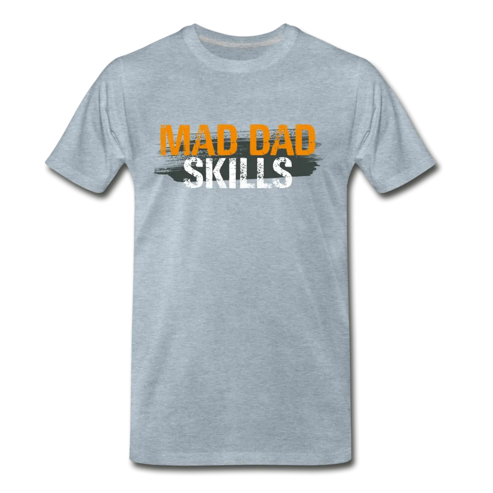 Mad Dad Skills Men's Premium T-Shirt (CK1497)