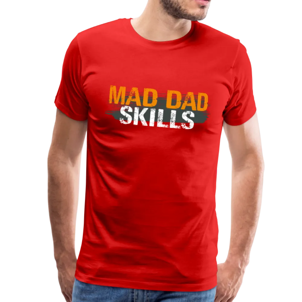 Mad Dad Skills Men's Premium T-Shirt (CK1497)