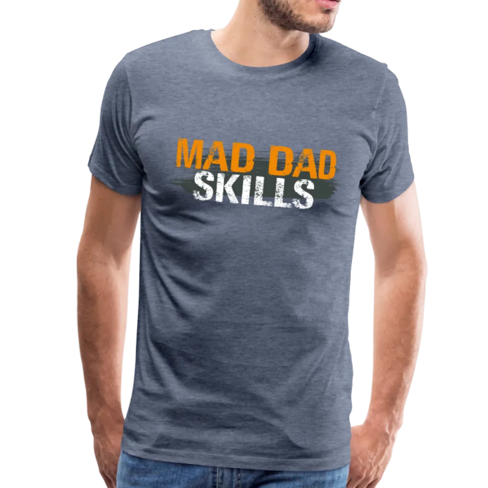 Mad Dad Skills Men's Premium T-Shirt (CK1497)