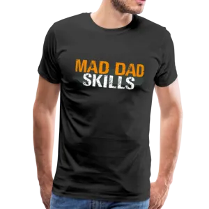 Mad Dad Skills Men's Premium T-Shirt (CK1497)