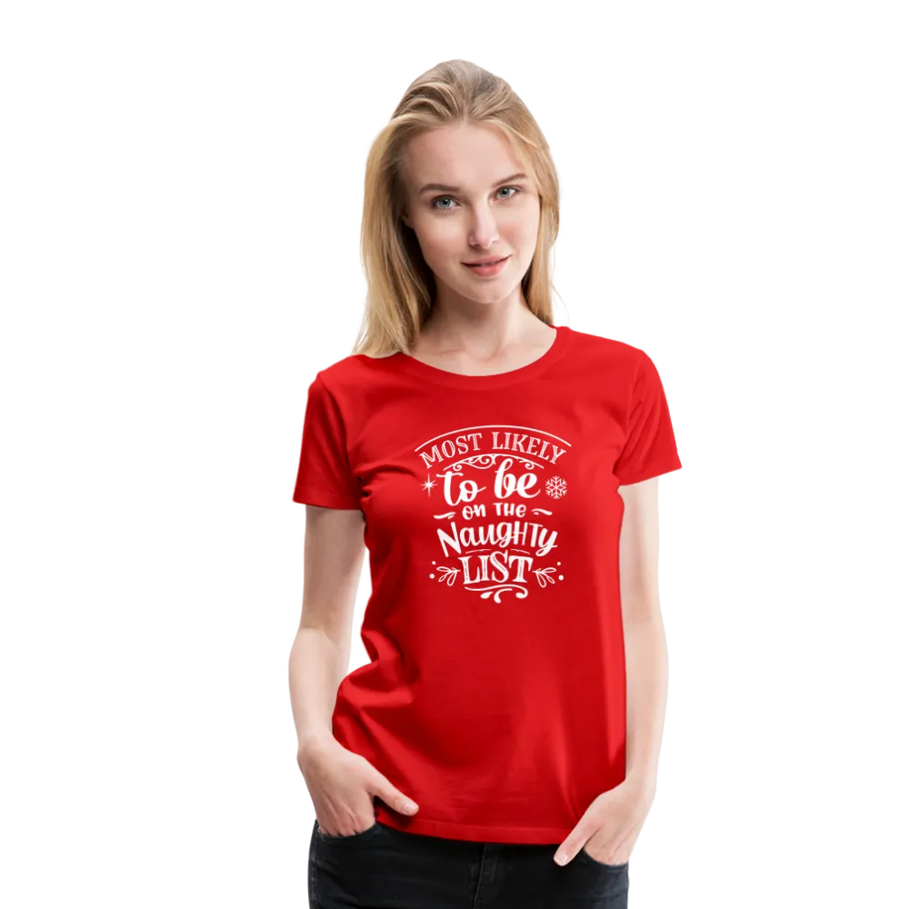 Most Likely to be on the Naughty List Women’s Premium T-Shirt (CK-0001)