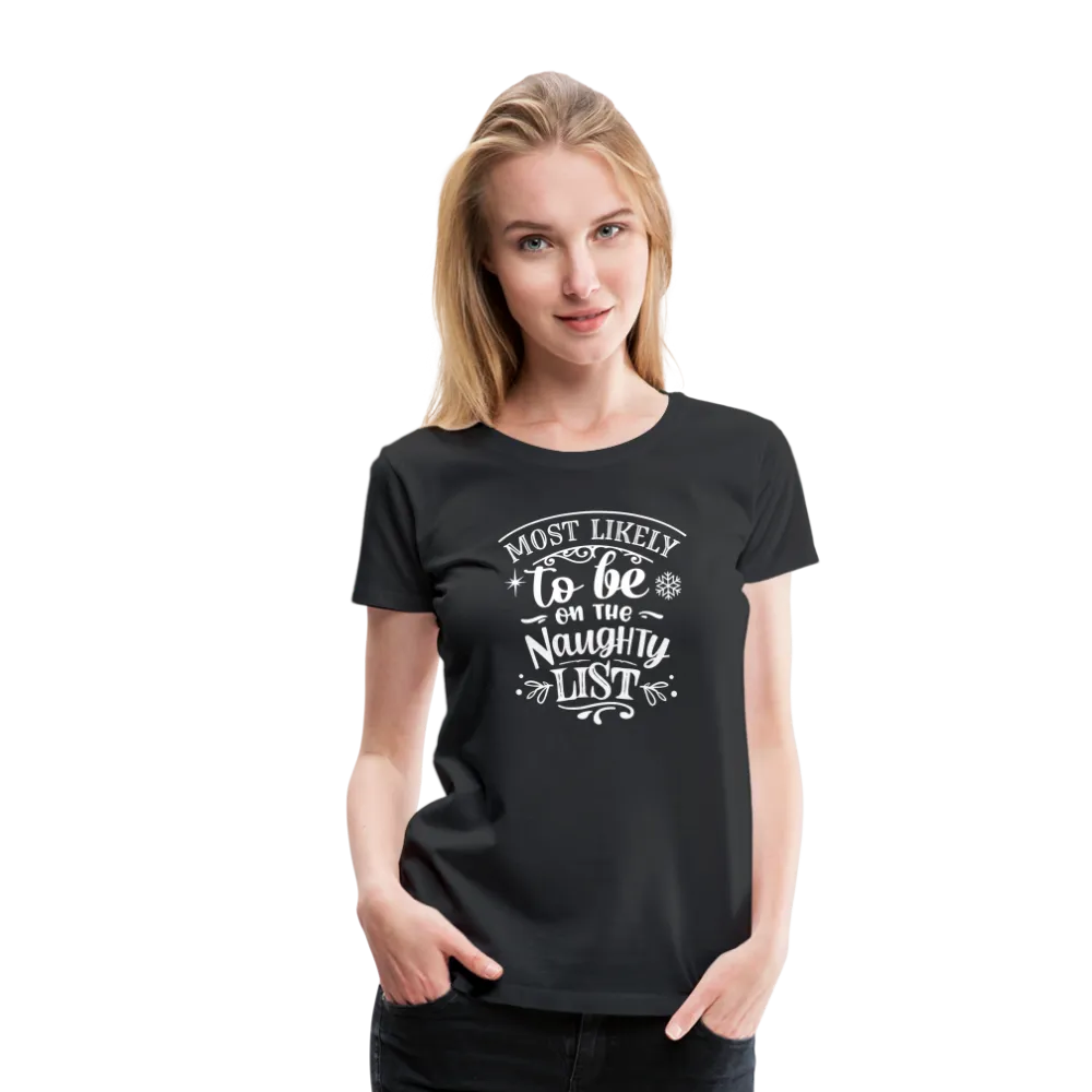 Most Likely to be on the Naughty List Women’s Premium T-Shirt (CK-0001)