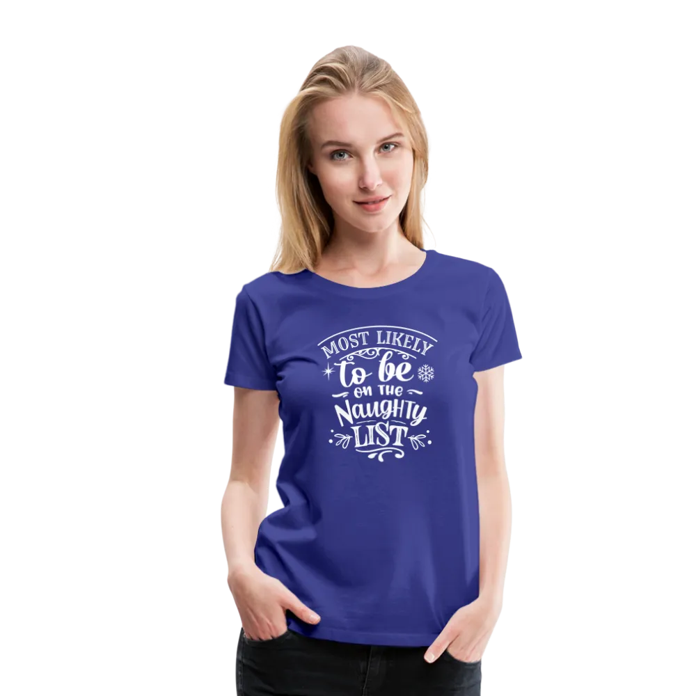 Most Likely to be on the Naughty List Women’s Premium T-Shirt (CK-0001)