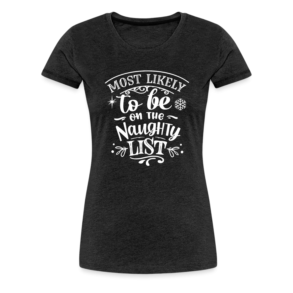 Most Likely to be on the Naughty List Women’s Premium T-Shirt (CK-0001)