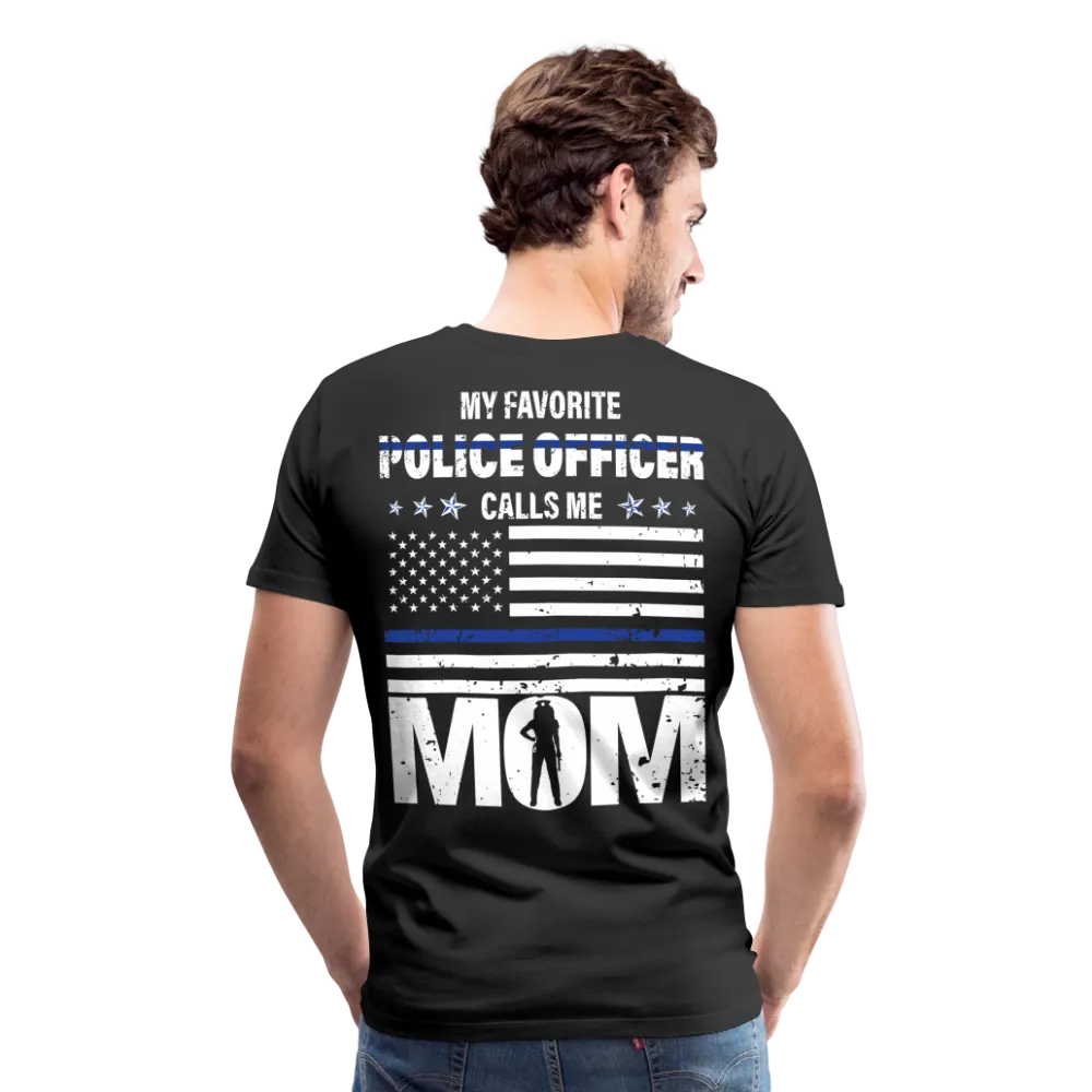 My Favorite Police Officer Calls Me Mom Men's Premium T-Shirt (CK4138 ) Female Officer Back Only