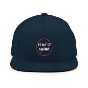 No Practice Swings Snapback Hat