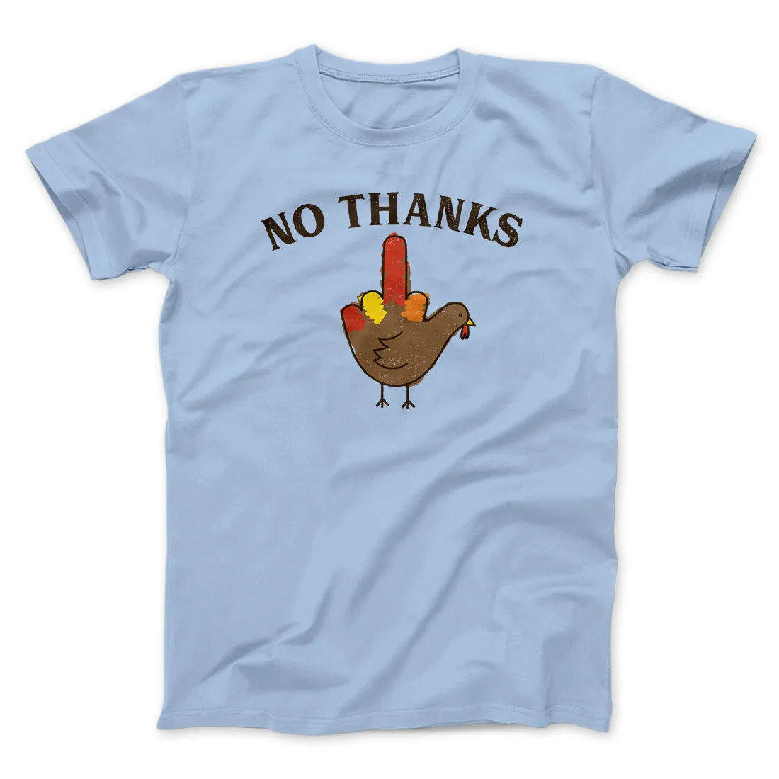 No Thanks Funny Thanksgiving Men/Unisex T-Shirt