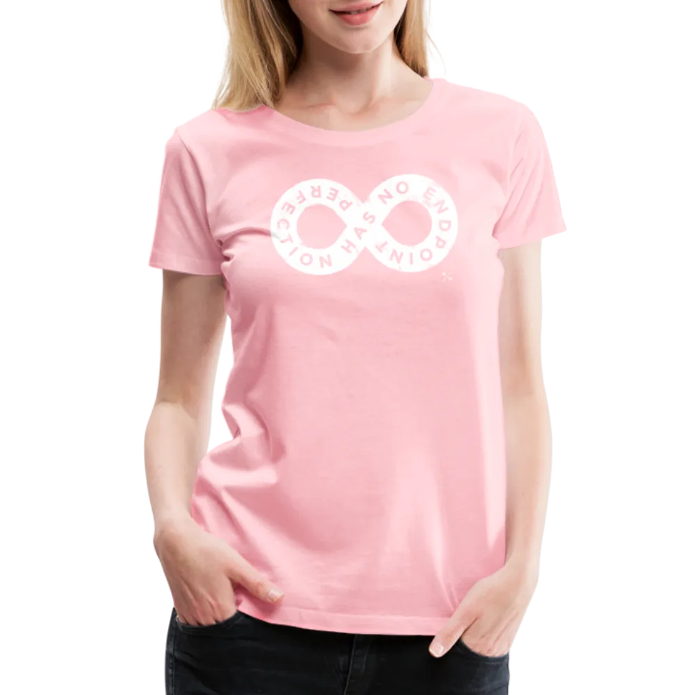 Perfection Has No Endpoint- Women’s Premium T-Shirt