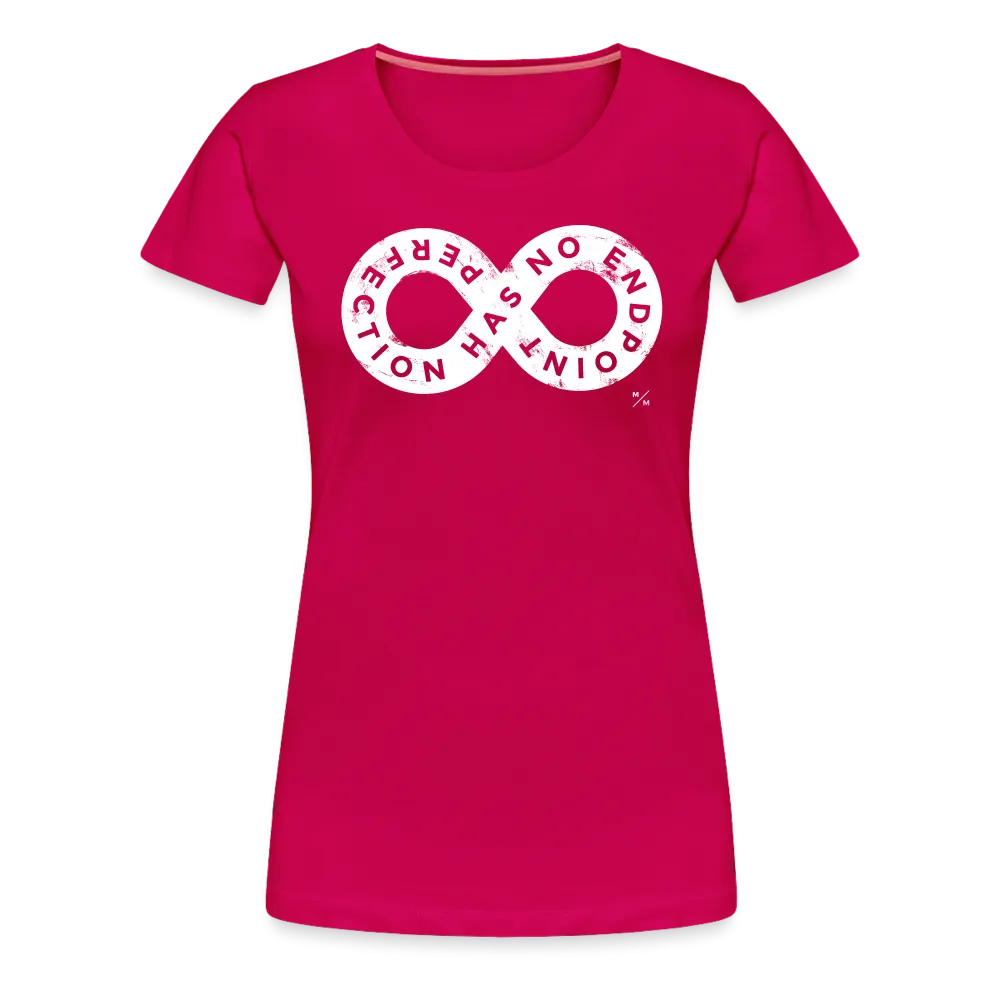 Perfection Has No Endpoint- Women’s Premium T-Shirt