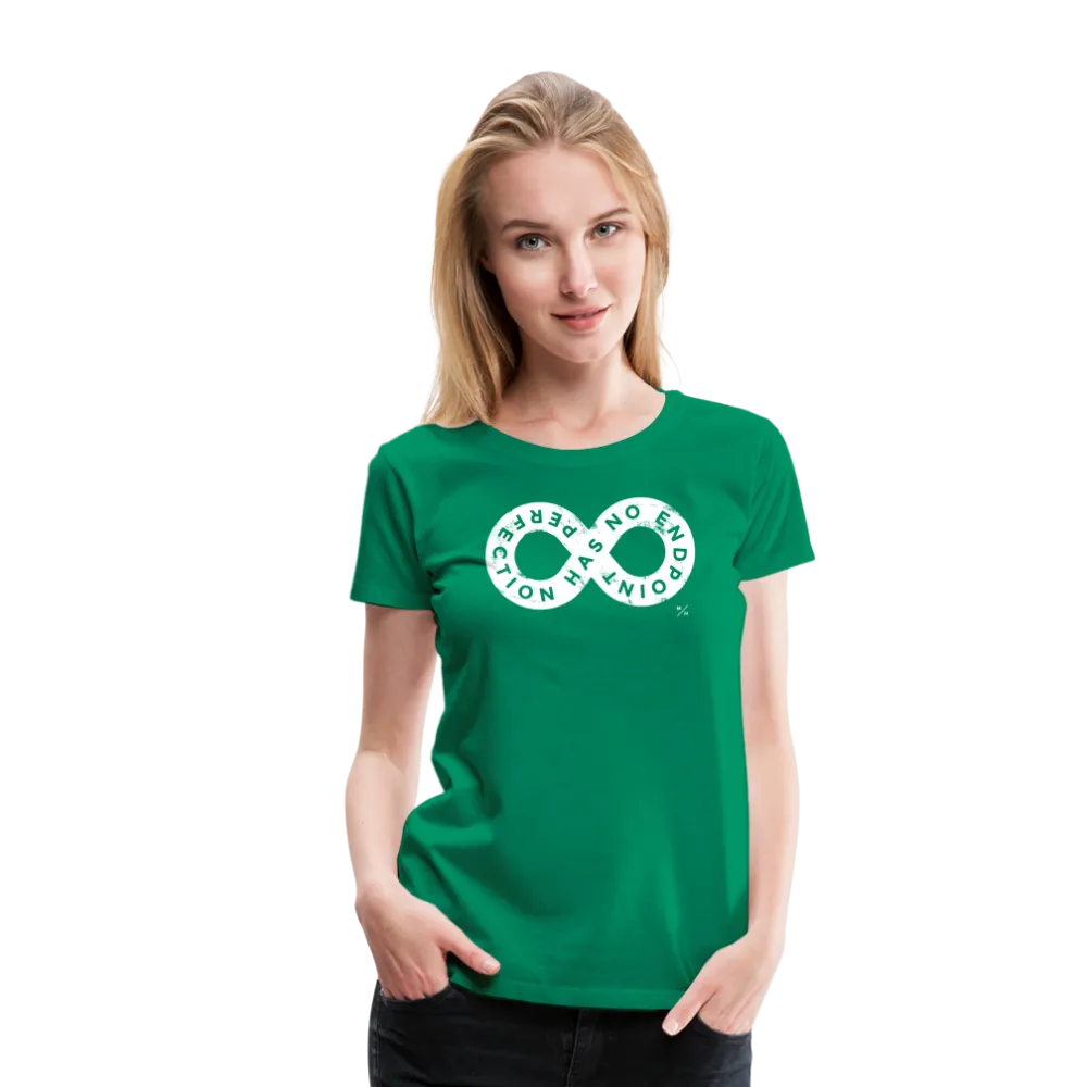 Perfection Has No Endpoint- Women’s Premium T-Shirt