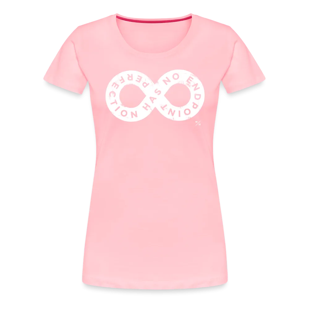Perfection Has No Endpoint- Women’s Premium T-Shirt